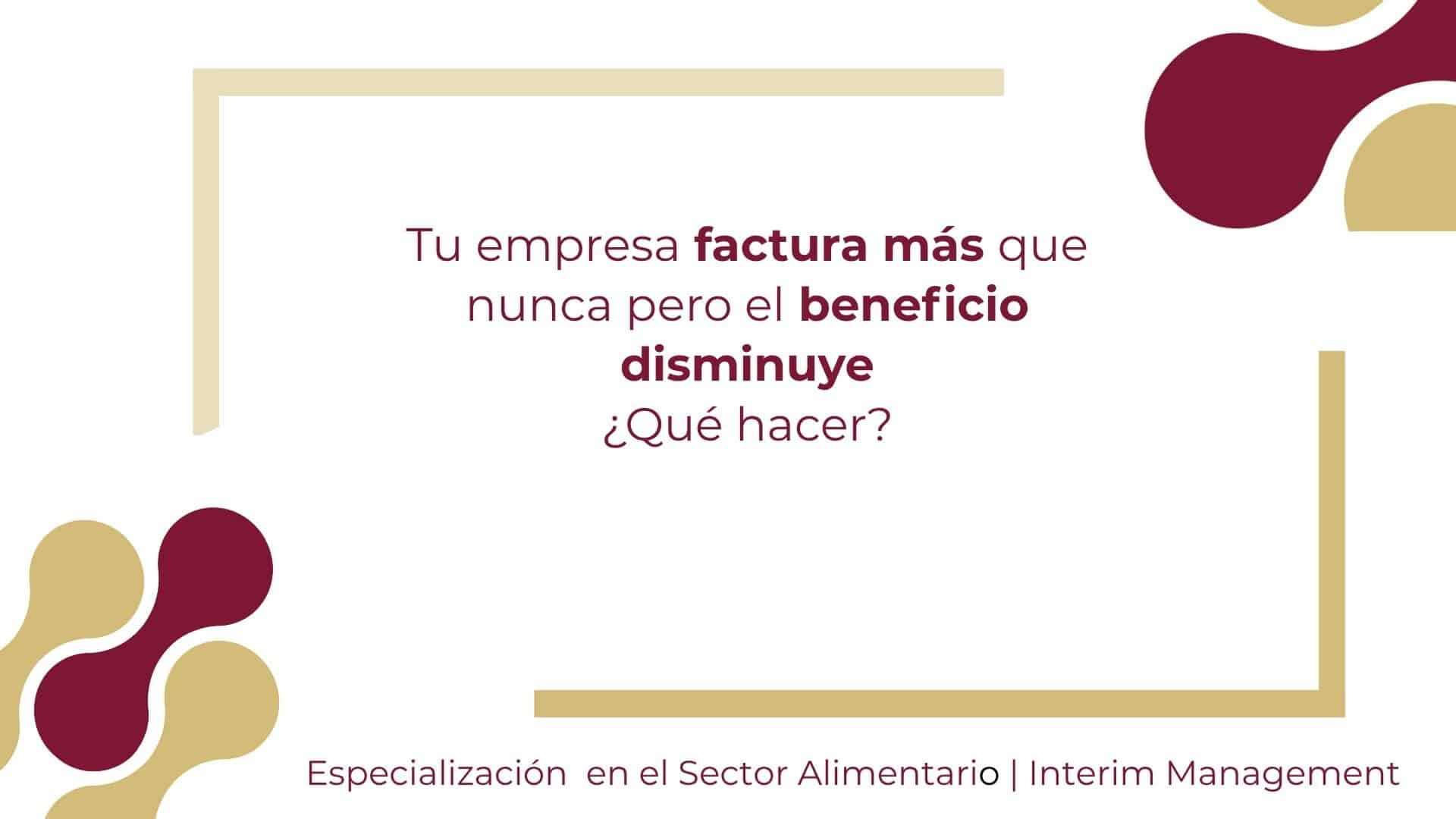 mas facturacion, menos beneficio